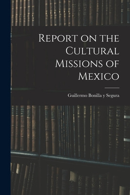Libro Report On The Cultural Missions Of Mexico - Bonilla...