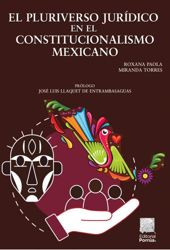 El Pluriverso Jurídico En El Constitucionalismo Mexicano, De Miranda Torres, Roxana Paola. Editorial Porrúa, Tapa Blanda En Español, 2021