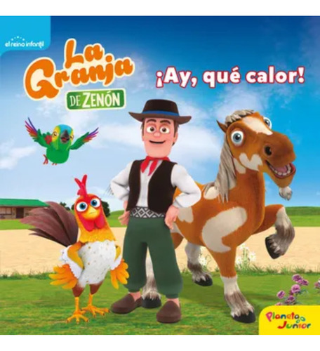 Libro La Granja De Zenón ¡ay, Qué Calor! De El Reino Infantil Editorial Planeta Junior