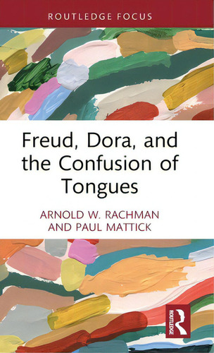 Freud, Dora, And The Confusion Of Tongues, De Rachman, Arnold W.. Editorial Routledge, Tapa Dura En Inglés