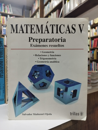 Libro. Matemáticas V. Preparatoria. Salvador Muñuzuri Ojeda.