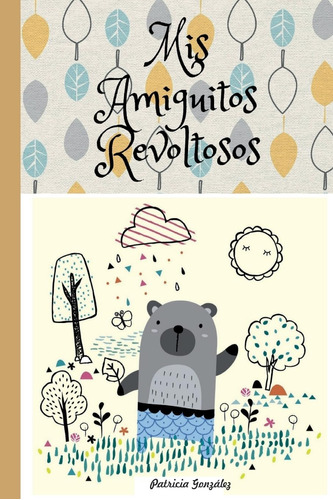 Libro: Mis Amiguitos Revoltosos 2ª Edición (spanish Edition)