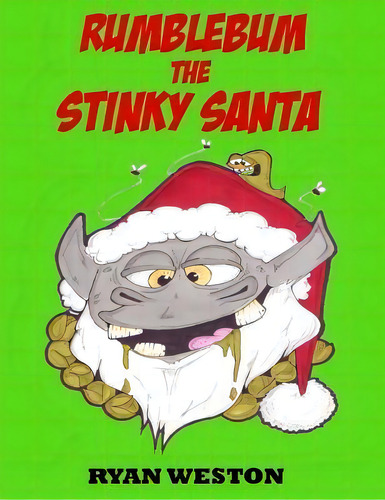Rumblebum The Stinky Santa, De Ryan Weston. Editorial Createspace Independent Publishing Platform, Tapa Blanda En Inglés