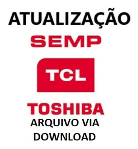 Atualização Software Tv Led Semp Toshiba Le3273(a)