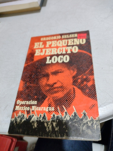 Gregorio Selser El Pequeño Ejército Loco (Usado)