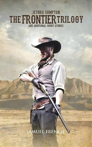 The Frontier Trilogy, De Jethro Compton. Editorial Samuel French Ltd, Tapa Blanda En Inglés