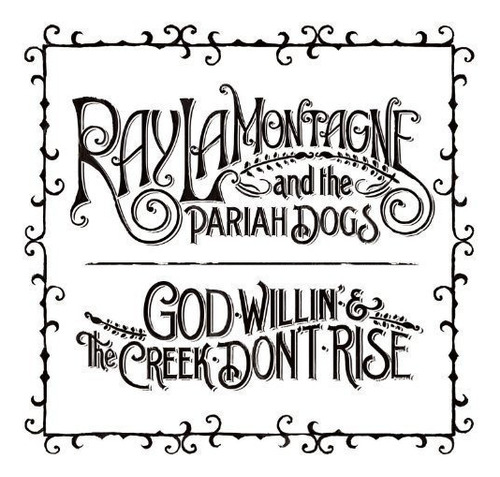 Lamontagne Ray e Pariah Dogs God Willin e The Creek não Cd