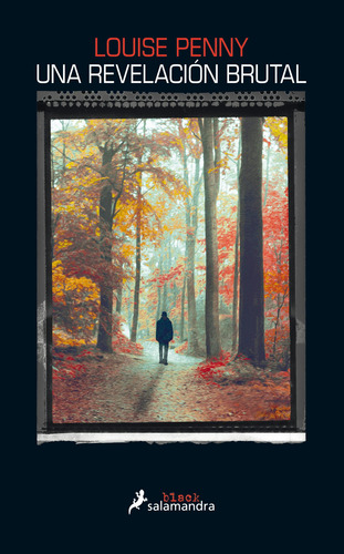 Una revelación brutal ( Inspector Armand Gamache 5 ), de Penny, Louise. Serie Inspector Armand Gamache Editorial Salamandra, tapa blanda en español, 2015
