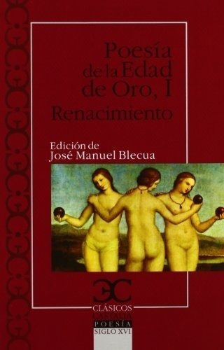 Poesía De La Edad De Oro I. Renacimiento . (clasicos Castali