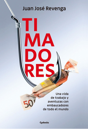 Timadores, De Revenga, Juan Jose. Editorial Ediciones Cydonia S.l, Tapa Blanda En Español