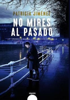 Libro No Mires Al Pasado De Berrozpe Martínez María Algaida