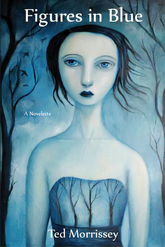 Figures In Blue, De Morrissey, Ted. Editorial Lightning Source Inc, Tapa Blanda En Inglés