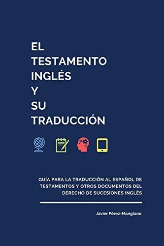 El Testamento Inglés Y Su Traducción: Guía Para La Traducció