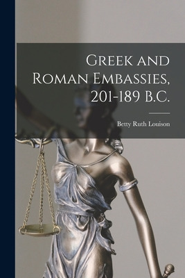 Libro Greek And Roman Embassies, 201-189 B.c. - Louison, ...