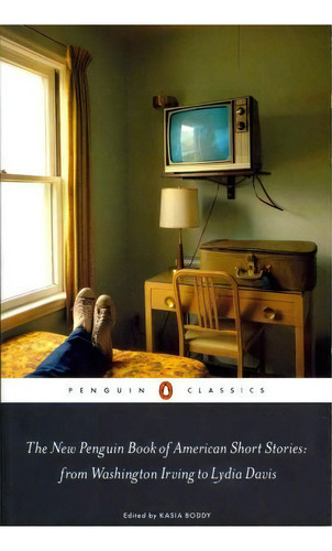 The New Penguin Book Of American Short Stories, From Washing: From Washington Irving To Lydia Davis, De Kasia Boddy. Penguin Classics, Vol. 1. Editorial Gardners, Tapa Blanda En Inglés