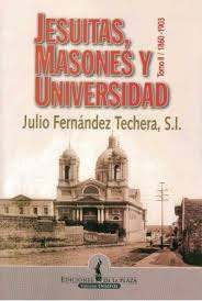 Jesuitas, Masones Y Universidad Tomo Ii 1860-1903