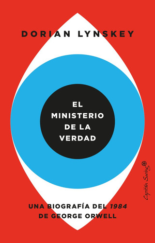 Minsiterio De La Verdad: Una Biografía Del 1984 De Geo 51ia-