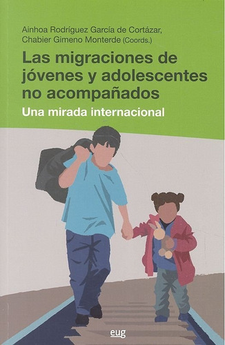 Las Migraciones De Jãâ³venes Y Adolescentes No Acompaãâ±ados, De Vários Autores. Editorial Universidad De Granada, Tapa Blanda En Español