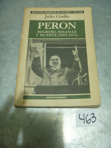 Godio / Perón Regreso Soledad Y Muerte .. / Hyspamerica 44