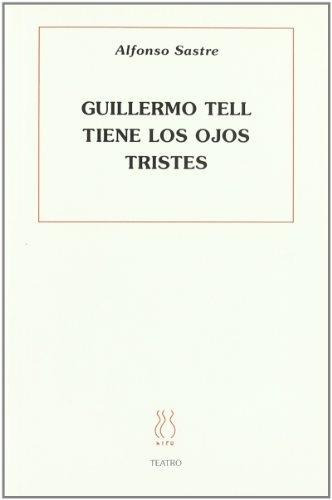 Guillermo Tell Tiene Los Ojos Tristes, De Sastre, Alfonso. Editorial Hiru Argitaletxea, Tapa Blanda En Español