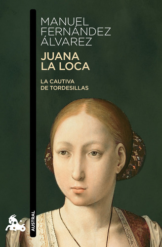 Libro Juana la Loca Editorial Austral de Manuel Fernández Álvarez