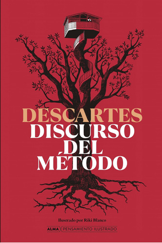 Discurso Del Metodo - Rene Descartes - Alma Pensamiento Ilus