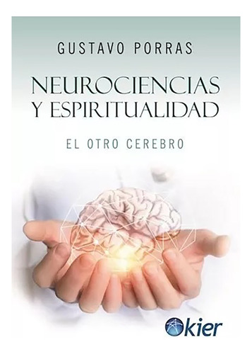 Neurociencias Y Espiritualidad - Porras Gustavo - Kier - #l