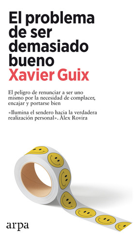 El Problema De Ser Demasiado Bueno, De Guix, Xavier., Vol. 1. Editorial Arpa Editores, Tapa Bolsillo, Edición 1 En Spa, 2024