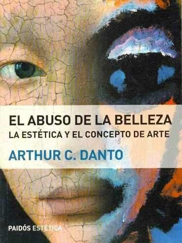 El Abuso De La Belleza (la Estetica Y El Concepto Del Arte)