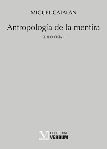 ANTROPOLOGÍA DE LA MENTIRA, de Miguel Catalán. Editorial Verbum, tapa blanda en español