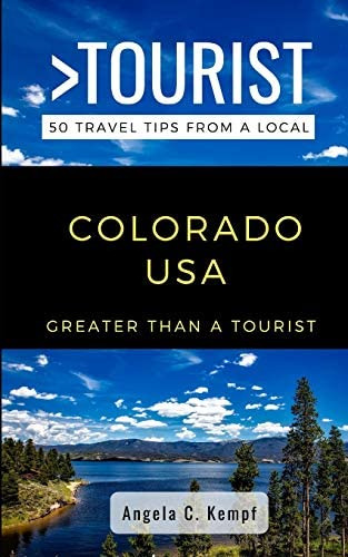 Greater Than A Tourist-colorado Usa: 50 Travel Tips From A Local (greater Than A Tourist United States), De Kempf, Angela C.. Editorial Independently Published, Tapa Blanda En Inglés
