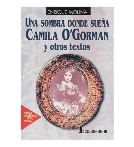 Obra Completa Tomo 1 Una Sombra Donde Sueña Camila O'gorman