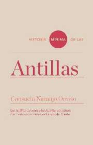 Historia Minima De Las Antillas - Naranjo Orivio, Consuelo