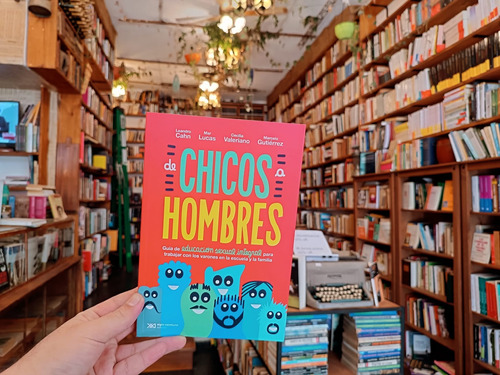 De Chicos A Hombres. Cahn Lucas - Valeriano Gutierrez.