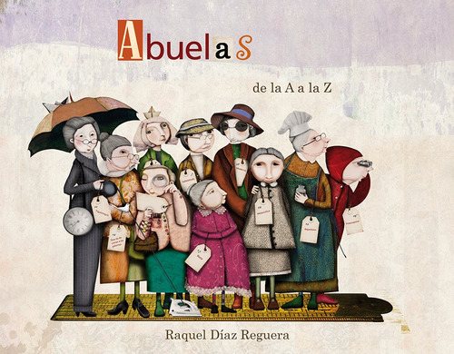 Abuelas De La A A La Z - Díaz Reguera, Raquel -(t.dura) - *