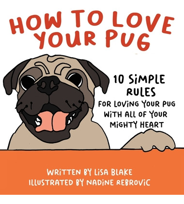 Libro How To Love Your Pug: 10 Simple Rules For Loving Yo...