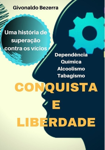 Conquista E Liberdade, De Givonaldo Bezerra. Série Não Aplicável, Vol. 1. Editora Clube De Autores, Capa Mole, Edição 1 Em Português, 2019