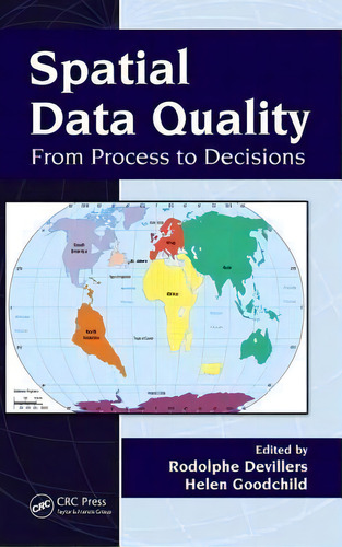 Spatial Data Quality : From Process To Decisions, De Rodolphe Devillers., Vol. 1. Editorial Taylor & Francis Inc, Tapa Dura En Inglés