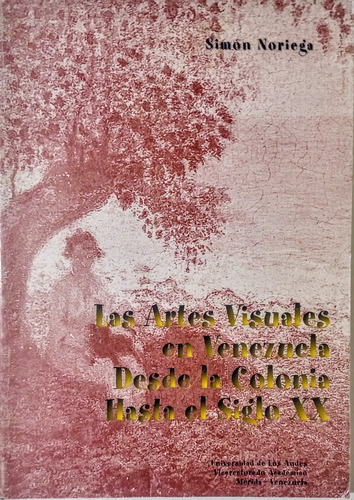 Las Artes Visuales En Venezuela. Simón Noriega Libro