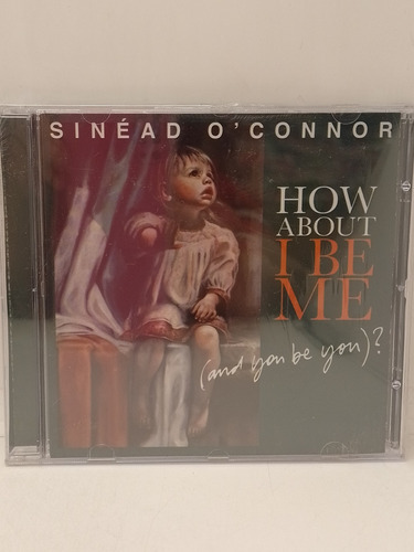 Sinead O'connor How About I Be Me Cd Nuevo 