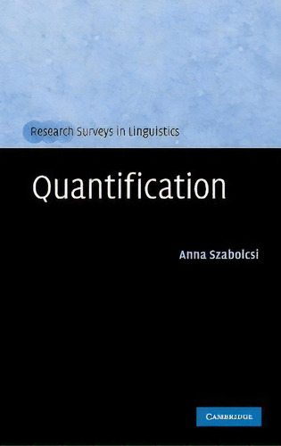 Quantification, De Anna Szabolcsi. Research Surveys In Linguistics, Vol. 1. Editorial Cambridge University Press, Tapa Dura En Inglés