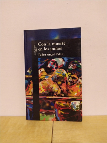 Pedro Angel Palou - Con La Muerte En Los Puños - Libros