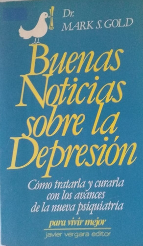 Buenas Noticias Sobre La Depresión, Dr. Mark S. Gold