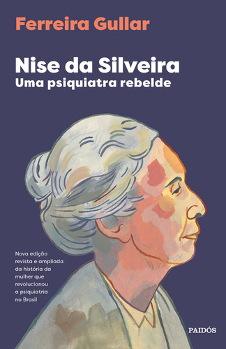 Nise Da Silveira: Uma Psiquiatra Rebelde, De Ferreira Gullar., Vol. 1. Editorial Paidós, Capa Mole, Edição 1 Em Português, 2024