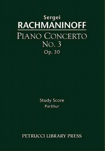 Piano Concerto No.3, Op.30, De Sergei Rachmaninoff. Editorial Petrucci Library Press, Tapa Blanda En Inglés