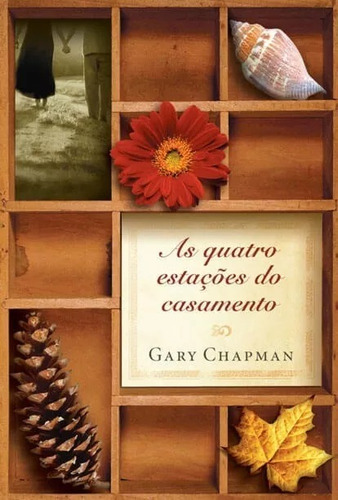 Livro As Quatro Estações Do Casamento - Gary Chapman