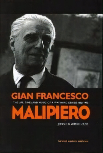 Gian Francesco Malipiero (1882-1973), De John C. G. Waterhouse. Editorial Taylor Francis Ltd, Tapa Dura En Inglés