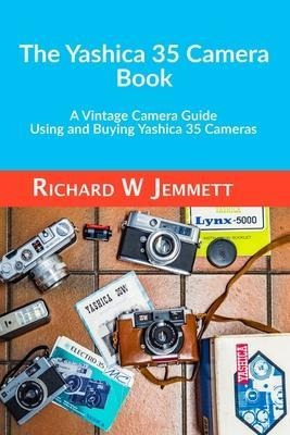 The Yashica 35 Camera Book. A Vintage Camera Guide - Usin...