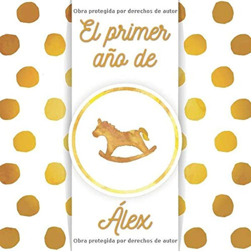 Libro: El Primer Año De Álex: El Álbum De Mi Bebé (spanish