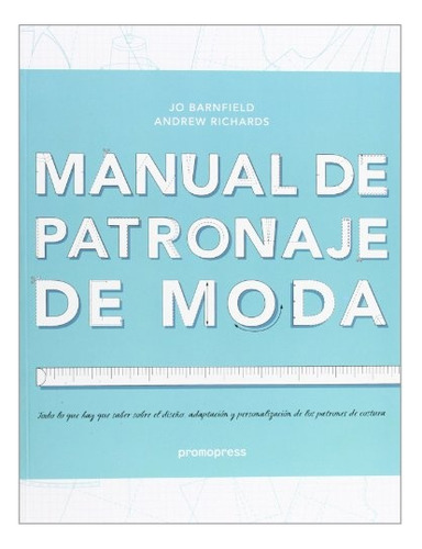 Manual De Patronaje De Moda - Barnfield, Richards